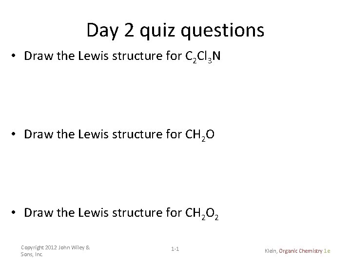 Day 2 quiz questions • Draw the Lewis structure for C 2 Cl 3