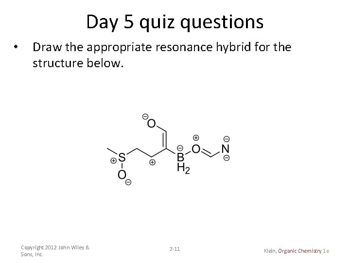 Day 5 quiz questions • Draw the appropriate resonance hybrid for the structure below.