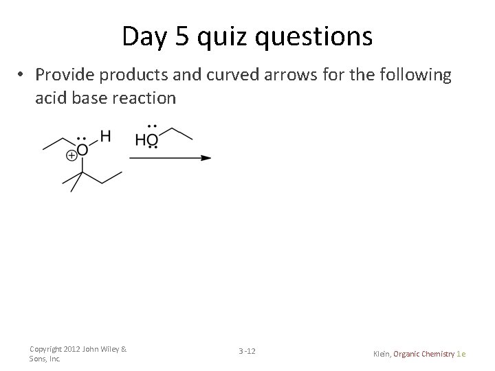 Day 5 quiz questions • Provide products and curved arrows for the following acid