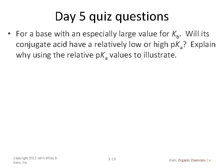 Day 5 quiz questions • For a base with an especially large value for