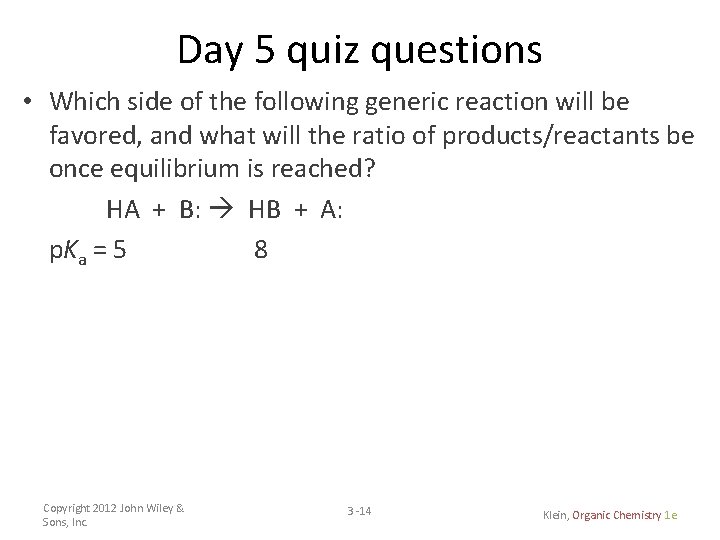 Day 5 quiz questions • Which side of the following generic reaction will be