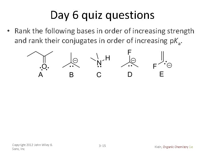 Day 6 quiz questions • Rank the following bases in order of increasing strength