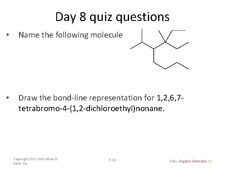 Day 8 quiz questions • Name the following molecule • Draw the bond-line representation