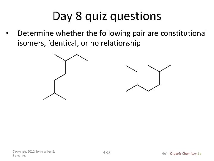 Day 8 quiz questions • Determine whether the following pair are constitutional isomers, identical,
