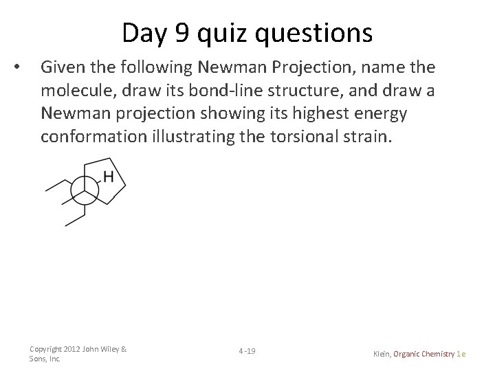 Day 9 quiz questions • Given the following Newman Projection, name the molecule, draw