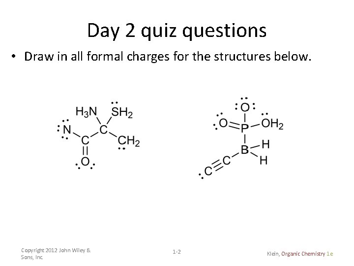 Day 2 quiz questions • Draw in all formal charges for the structures below.