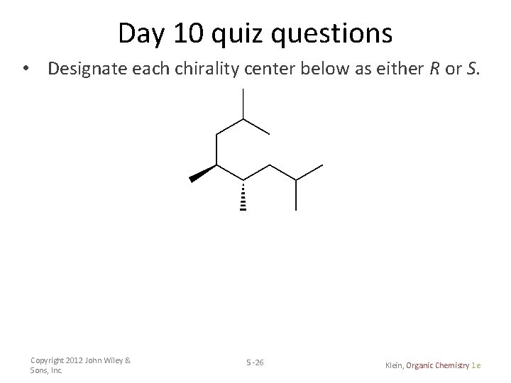 Day 10 quiz questions • Designate each chirality center below as either R or