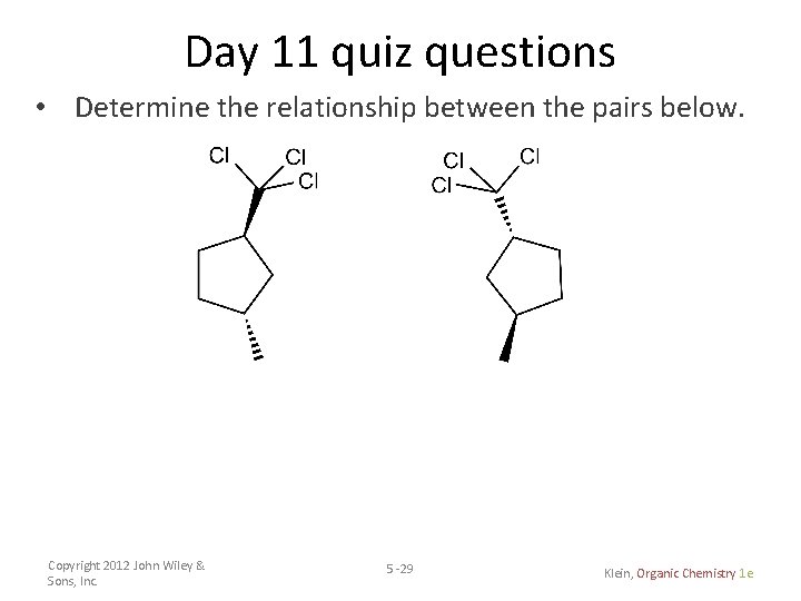 Day 11 quiz questions • Determine the relationship between the pairs below. Copyright 2012