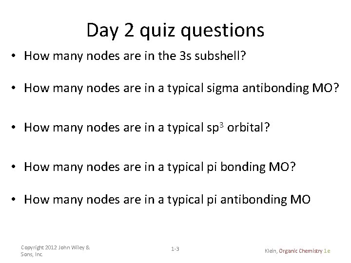 Day 2 quiz questions • How many nodes are in the 3 s subshell?