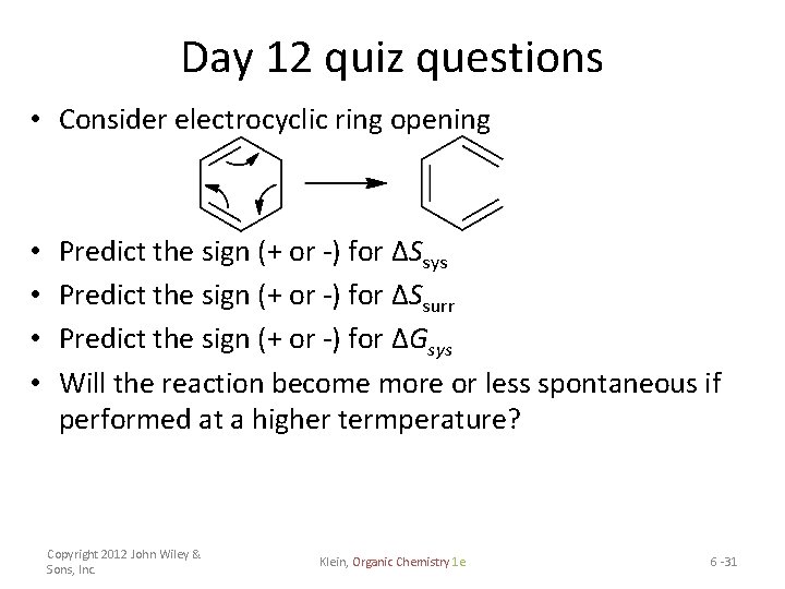 Day 12 quiz questions • Consider electrocyclic ring opening • • Predict the sign
