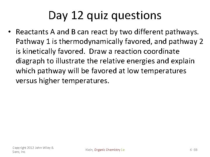 Day 12 quiz questions • Reactants A and B can react by two different