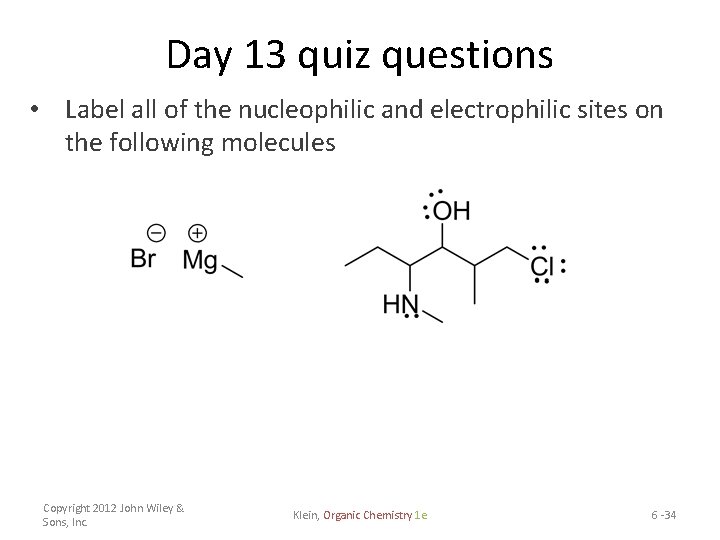 Day 13 quiz questions • Label all of the nucleophilic and electrophilic sites on