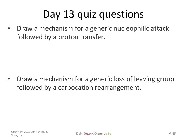 Day 13 quiz questions • Draw a mechanism for a generic nucleophilic attack followed