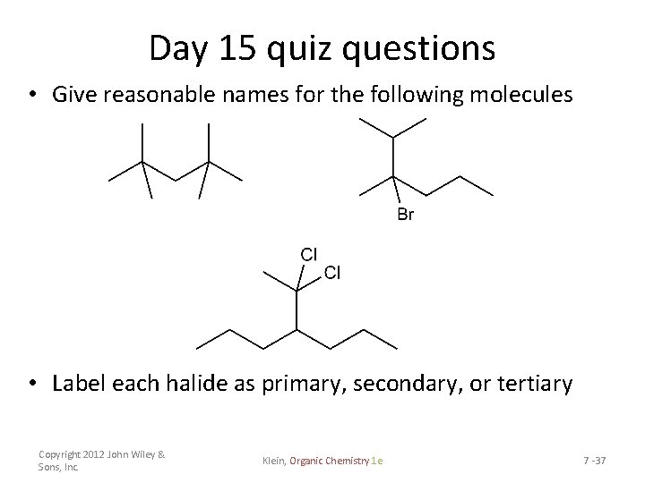 Day 15 quiz questions • Give reasonable names for the following molecules • Label Day 15 quiz questions • Give reasonable names for the following molecules • Label