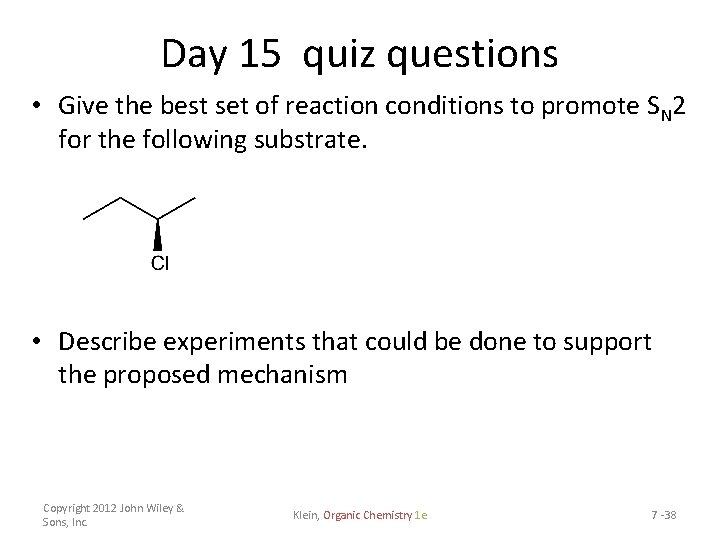 Day 15 quiz questions • Give the best set of reaction conditions to promote