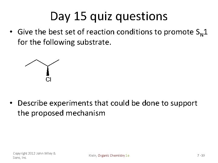 Day 15 quiz questions • Give the best set of reaction conditions to promote