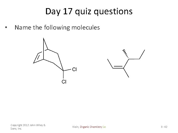 Day 17 quiz questions • Name the following molecules Copyright 2012 John Wiley &