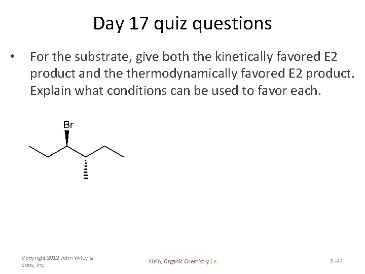 Day 17 quiz questions • For the substrate, give both the kinetically favored E