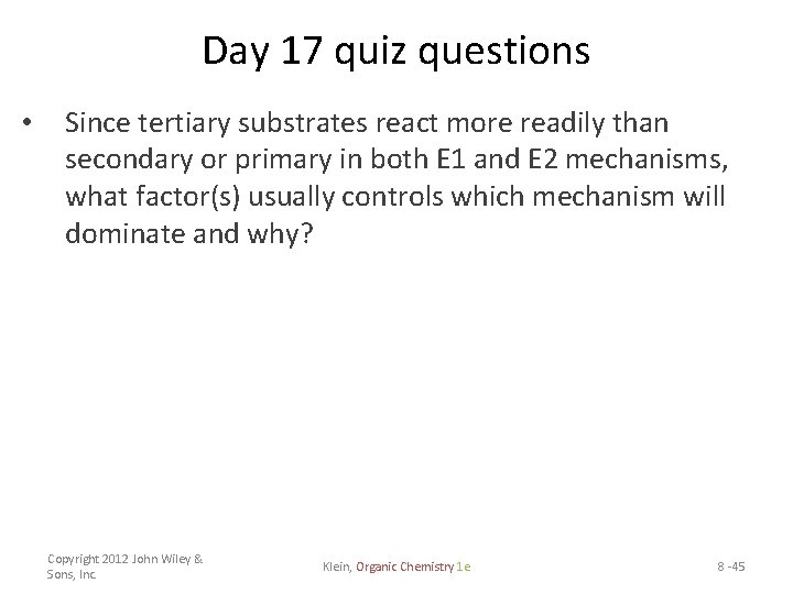 Day 17 quiz questions • Since tertiary substrates react more readily than secondary or