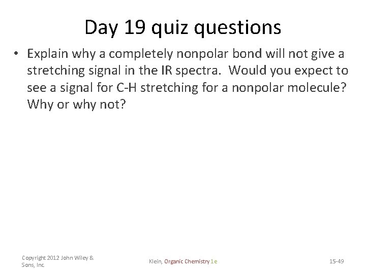 Day 19 quiz questions • Explain why a completely nonpolar bond will not give