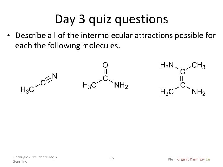 Day 3 quiz questions • Describe all of the intermolecular attractions possible for each