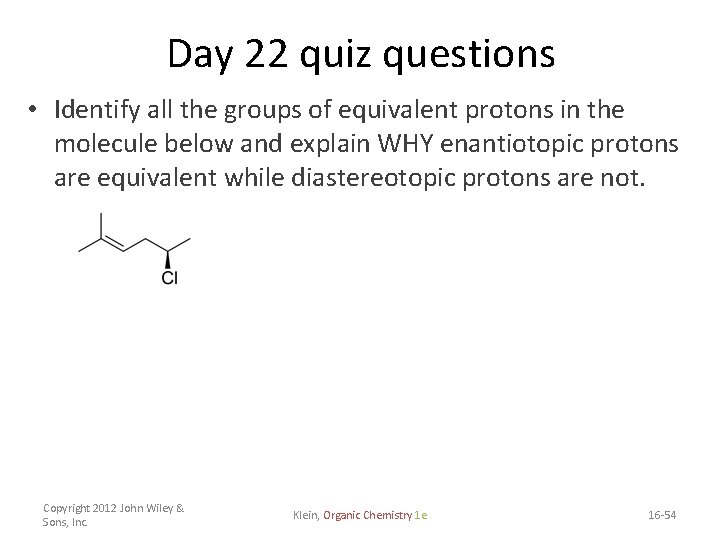 Day 22 quiz questions • Identify all the groups of equivalent protons in the