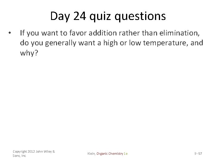 Day 24 quiz questions • If you want to favor addition rather than elimination,