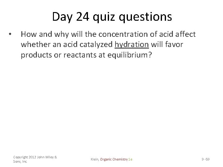 Day 24 quiz questions • How and why will the concentration of acid affect