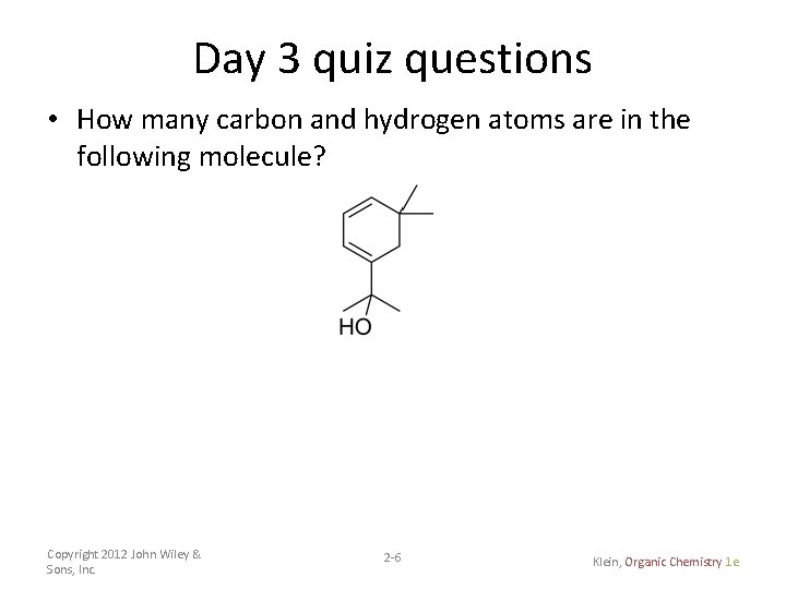 Day 3 quiz questions • How many carbon and hydrogen atoms are in the