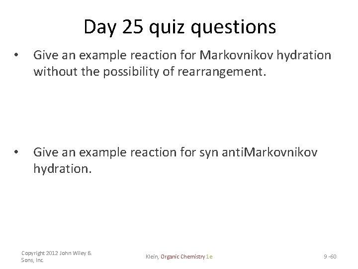 Day 25 quiz questions • Give an example reaction for Markovnikov hydration without the