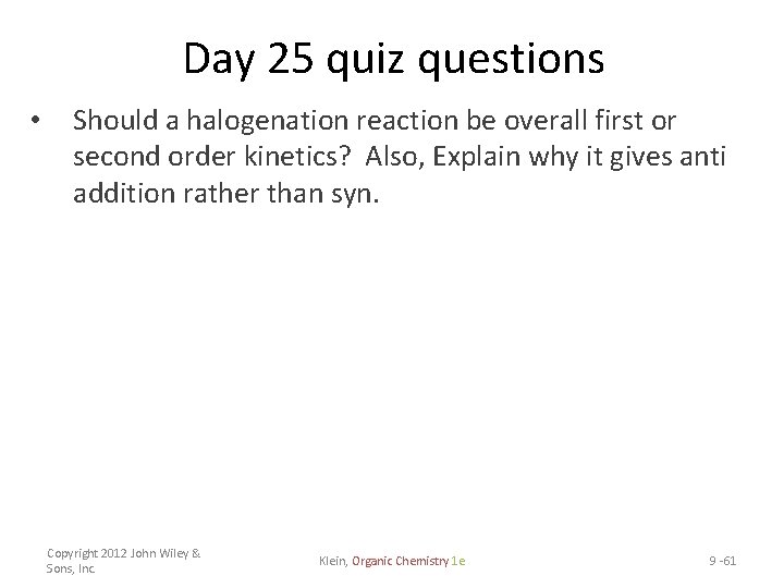 Day 25 quiz questions • Should a halogenation reaction be overall first or second