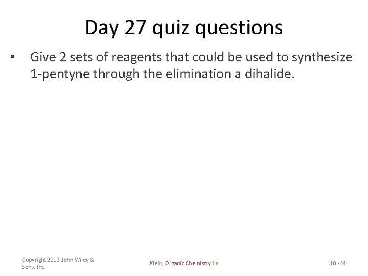 Day 27 quiz questions • Give 2 sets of reagents that could be used