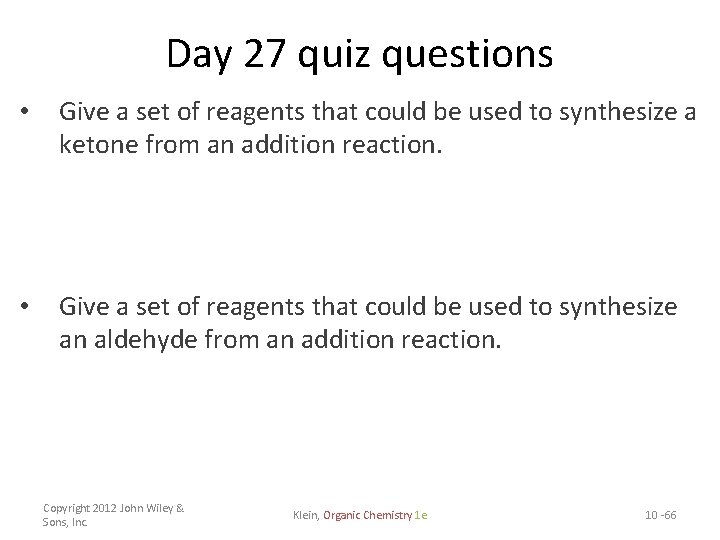 Day 27 quiz questions • Give a set of reagents that could be used