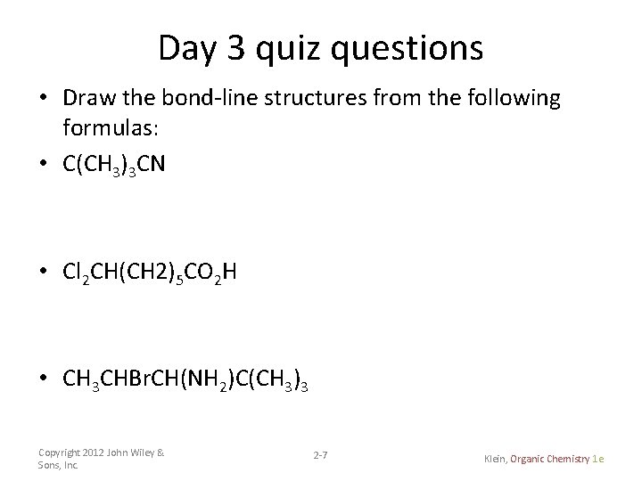 Day 3 quiz questions • Draw the bond-line structures from the following formulas: •