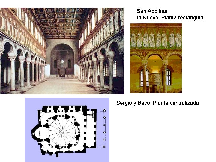 San Apolinar In Nuovo. Planta rectangular Sergio y Baco. Planta centralizada San Apolinar In Nuovo. Planta rectangular Sergio y Baco. Planta centralizada