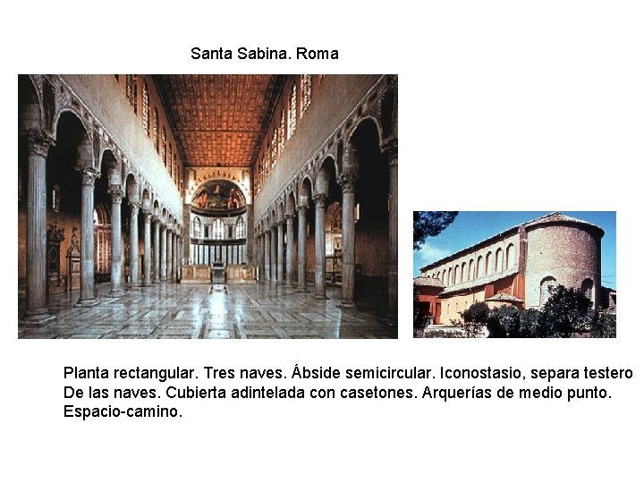 Santa Sabina. Roma Planta rectangular. Tres naves. Ábside semicircular. Iconostasio, separa testero De las Santa Sabina. Roma Planta rectangular. Tres naves. Ábside semicircular. Iconostasio, separa testero De las