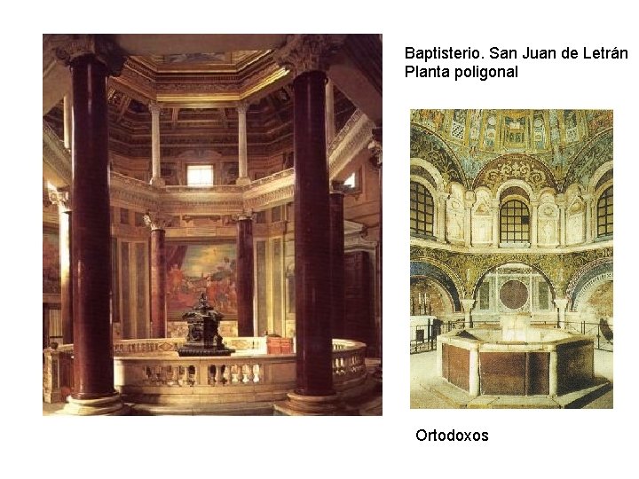 Baptisterio. San Juan de Letrán Planta poligonal Ortodoxos Baptisterio. San Juan de Letrán Planta poligonal Ortodoxos
