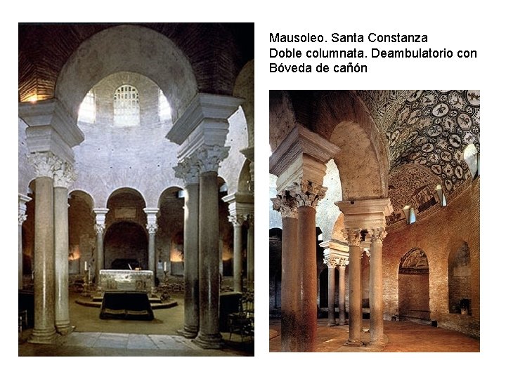 Mausoleo. Santa Constanza Doble columnata. Deambulatorio con Bóveda de cañón Mausoleo. Santa Constanza Doble columnata. Deambulatorio con Bóveda de cañón