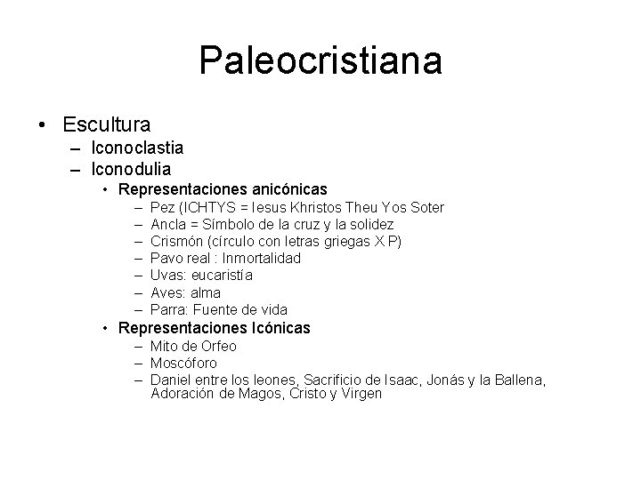 Paleocristiana • Escultura – Iconoclastia – Iconodulia • Representaciones anicónicas – – – – Paleocristiana • Escultura – Iconoclastia – Iconodulia • Representaciones anicónicas – – – –