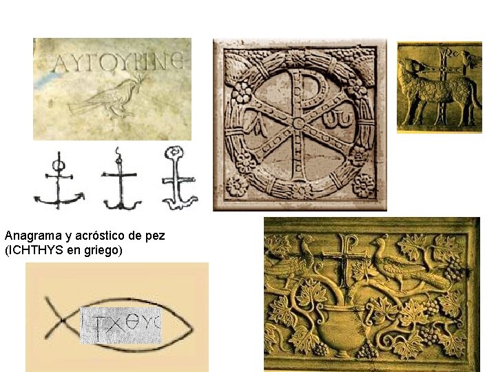 Anagrama y acróstico de pez (ICHTHYS en griego) Anagrama y acróstico de pez (ICHTHYS en griego)