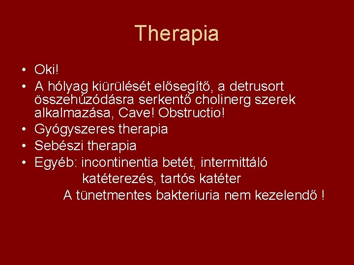 Therapia • Oki! • A hólyag kiürülését elősegítő, a detrusort összehúzódásra serkentő cholinerg szerek