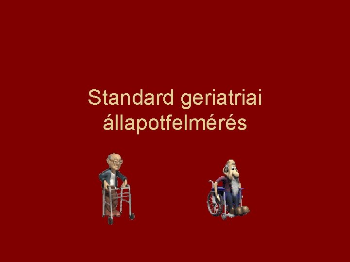 Standard geriatriai állapotfelmérés 