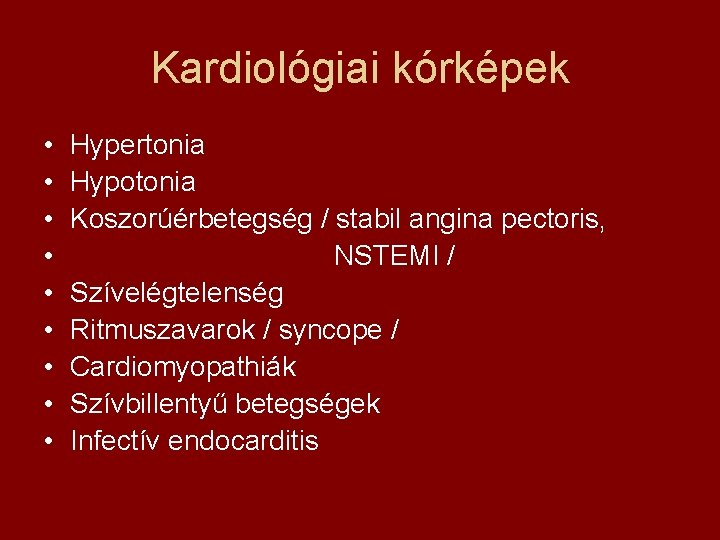 Kardiológiai kórképek • • • Hypertonia Hypotonia Koszorúérbetegség / stabil angina pectoris, NSTEMI /