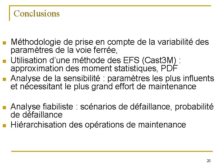 Conclusions n n n Méthodologie de prise en compte de la variabilité des paramètres