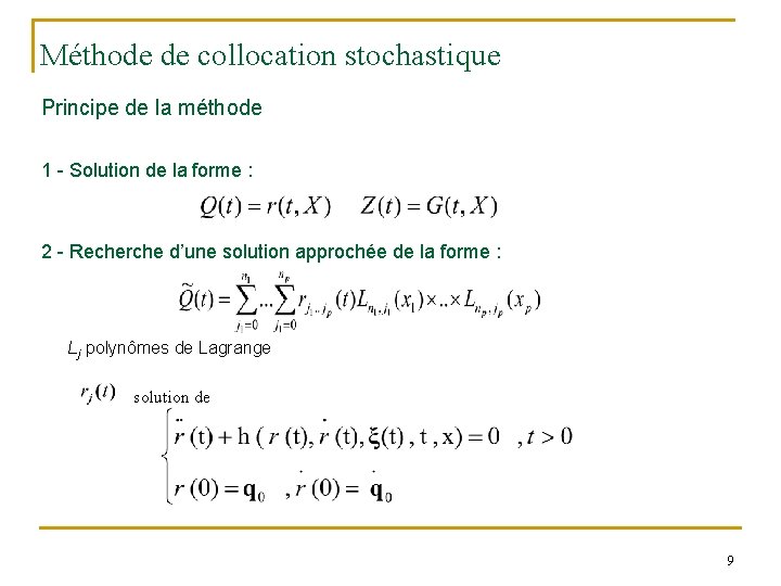 Méthode de collocation stochastique Principe de la méthode 1 - Solution de la forme