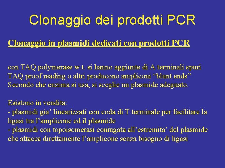 Clonaggio dei prodotti PCR Clonaggio in plasmidi dedicati con prodotti PCR con TAQ polymerase