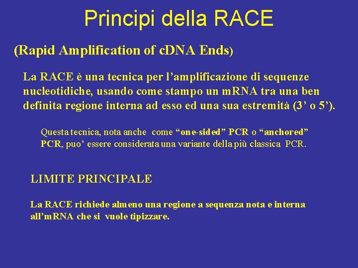 Principi della RACE (Rapid Amplification of c. DNA Ends) La RACE è una tecnica