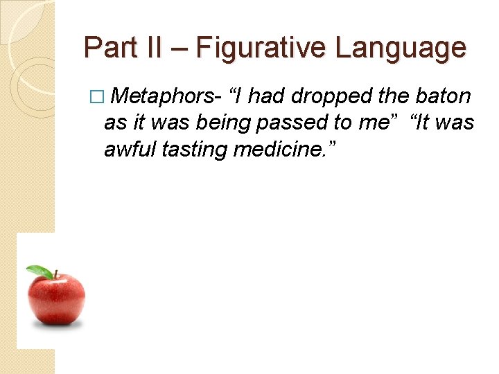 Part II – Figurative Language � Metaphors- “I had dropped the baton as it