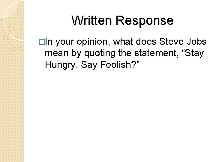 Written Response �In your opinion, what does Steve Jobs mean by quoting the statement,
