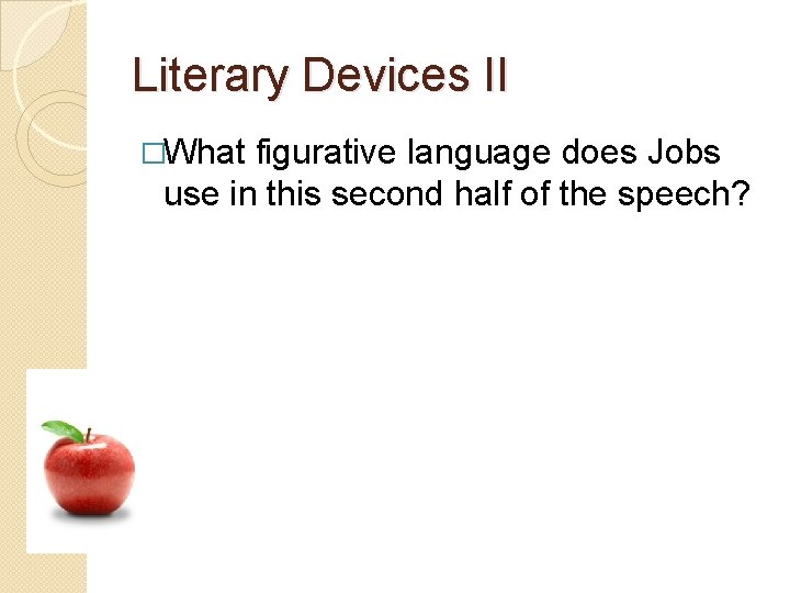 Literary Devices II �What figurative language does Jobs use in this second half of